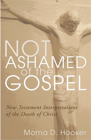 Not Ashamed of the Gospel: New Testament Interpretations of the Death of Christ (Paperback)