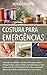 Costura para Emergências: O guia ilustrado para consertar suas roupas com habilidade e confiança! (Portuguese Edition)