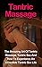 Tantric Massage: Learn The Amazing Art Of Tantric Massage, Tantric Sex And How To Experience An Incredible Tantric Sex Life Today: Tantric Massage And ... Tantric Sex Books, Tantric Massage Guide,)
