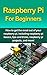 Raspberry Pi For Beginners:...