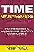 Time Management: Proven Strategies to Maximize Your Productivity & Effectiveness (Time Management Skills, Time Management Tips, Getting Things Done, Productivity, Effectiveness, Procrastination, Procrastinate, Time Management Books)