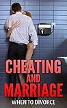 Cheating: Cheating and Marriage: When To Divorce (Affair, Infidelity, Divorce Advice, Affairs In Marriage, Adultery, Couples Therapy, Marriage Advice)