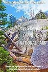 7 Days & Beyond in Grand Teton National Park by Kendra Leah Fuller
