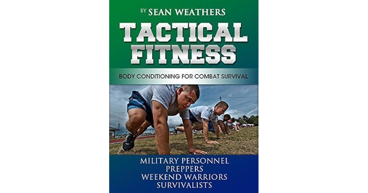 Tactical Fitness Body Conditioning for Combat Survival. Military
