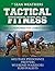 Tactical Fitness: Body Conditioning for Combat Survival. Military personnel, Preppers, Weekend Warriors, Survivalists (Sean Weathers Fitness Book 4)