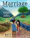 Marriage from Roots to Fruits by Matt Pavlik Marriage from Roots to Fruits by Matt Pavlik
