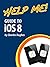 Help Me! Guide to iOS 8: Step-by-Step User Guide for Apple's Eighth Generation OS on the iPhone, iPad, and iPod Touch