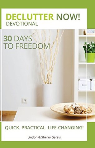 Declutter Now! Devotional: 30 Days to Freedom (Kindle Edition)