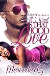 All I Want is that Hood Love by Mercedes G.