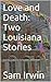 Love and Death: Two Louisia...