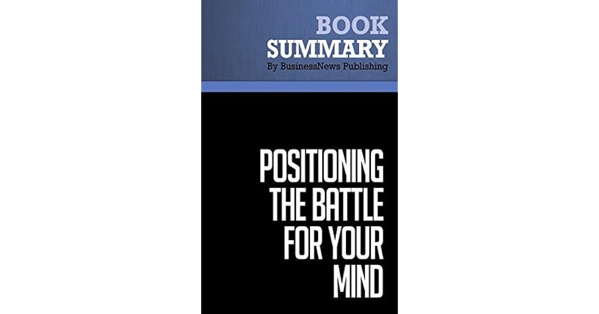 Summary Positioning The Battle for Your Mind Al Ries and Jack Trout