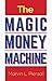 The Magic Money Machine: An Introduction to Personal Finance; Be Prepared for Hard Times and Achieve Early Retirement