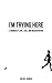 I'm Trying Here: A Memoir o...