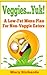 Veggies...Yuk!: A Low Fat M...