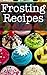 Frosting Recipes: The Ultim...