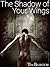 The Shadow of Your Wings by Tim Bairstow