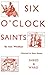 Six O'Clock Saints: (Illustrated)