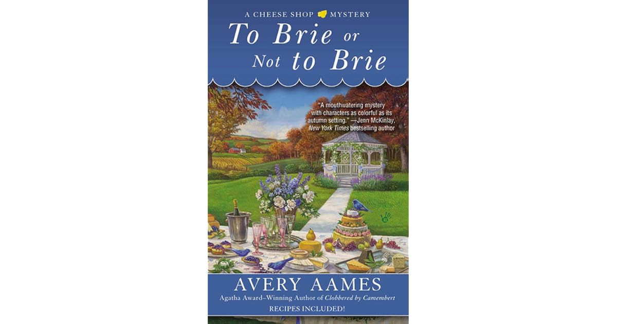 To Brie or Not To Brie (A Cheese Shop Mystery, 4) by Avery Aames