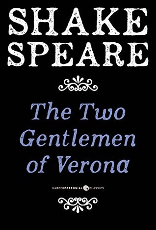 The Two Gentlemen Of Verona: A Comedy