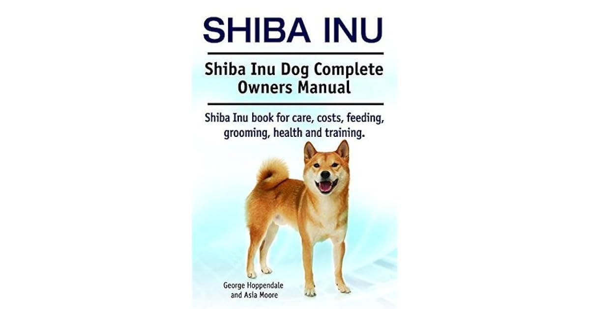 Shiba Inu Shiba Inu Book For Care Costs Feeding Grooming