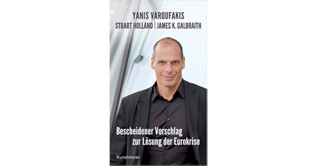 Bescheidener Vorschlag zur Lösung der Eurokrise by Yanis Varoufakis