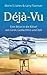 Déjà-Vu: Eine Reise in die Rätsel von Geist, Gedächtnis und Zeit (German Edition)