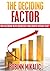 THE DECIDING FACTOR: How Factoring Helps Businesses Fund Growth Without Debt! (The Factoring Expert Book 1)