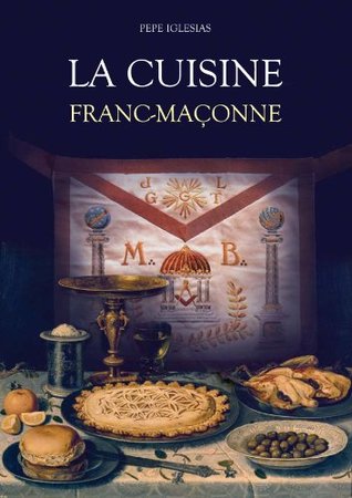 La Cuisine Franc-Maçonne (French Edition)