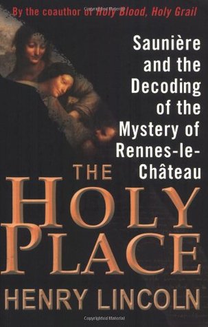 The Holy Place: Saunière and the Decoding of the Mystery of Rennes-le-Château (Paperback)