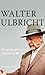 Walter Ulbricht (German Edition)