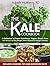 Kale Cookbook: A Collection of Super Nutritious, Vegan and Gluten Free Kale Recipes to Lose Weight, Lower Cholesterol and Live Healthy (Superfood Series Book 2)