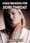 Home Remedies for Sore Throat (Sore Throat Remedies, how to soothe a sore throat, sore throat home remedies, sore throat symptoms)