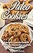 Paleo Cookies: Bake Your Favorite Cookies Which Are Gluten Free and Part of The Paleo Diet!