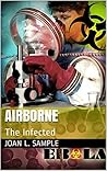Airborne: The Infected (First short in the series of this terrifying tale Book 1) Airborne: The Infected (First short in the series of this terrifying tale Book 1)