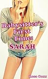Babysitter's First Time: Sarah: (First Time Pregnancy Age Play Older Man Younger Woman Erotica)
