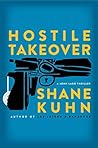 Hostile Takeover by Shane Kuhn