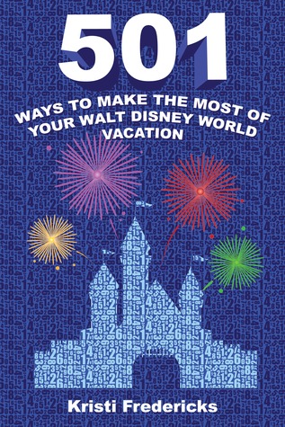501 Ways to Make the Most of Your Walt Disney World Vacation
