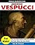 Amerigo Vespucci for Kids!:...