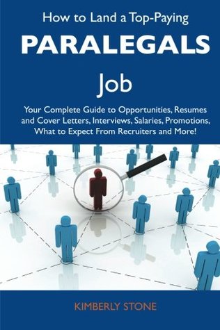 How to Land a Top-Paying Paralegals Job: Your Complete Guide to Opportunities, Resumes and Cover Letters, Interviews, Salaries, Promotions, What to Expect From Recruiters and More (Print on Demand (Paperback))