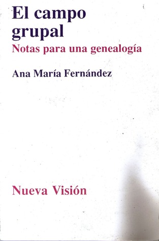El Campo Grupal: Notas para una Genealogía (Unknown Binding)