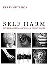 Self Harm: The Philosophical, Ethical & Policy Issues