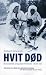 Hvit Død - Russlands krig mot Finland 1939-40 by Robert Edwards