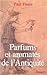 Parfums et aromates de l'Antiquité by Paul Faure