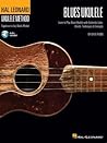 Hal Leonard Blues Ukulele: Learn to Play Blues Ukulele with Authentic Licks, Chords, Techniques & Concepts (Hal Leonard Ukulele Method)