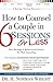 How to Counsel a Couple in 6 Sessions or Less by H. Norman Wright