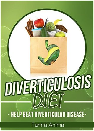 Diverticulosis Diet: Help Beat Diverticular Disease (Kindle Edition)