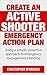 CREATE AN ACTIVE SHOOTER EMERGENCY ACTION PLAN: Using a simple, proactive approach to emergency management planning