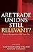 Are Trade Unions Still Relevant?: Union Recognition 100 Years On