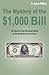 The Mystery of the $1,000 Bill: The Mystery That the Great Minds of the World Have yet to Solve