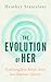 The Evolution of Her: Redefining Your Beliefs about Your Feminine Identity
